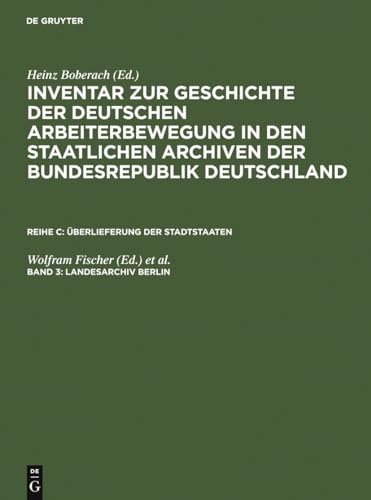 Beispielbild fr Reihe C. berlieferungen der Stadtstaaten. Band 3. Landesarchiv Berlin. (Inventar zur Geschichte der deutschen Arbeiterbewegung in den staatlichen Archiven der Bundesrepublik Deutschland. Begonnen von Walter Momper. Hrsg. im Auftrag der Historischen Kommission zu Berlin von Heinz Boberach, Wolfram Fischer u. Peter Lsche). zum Verkauf von Antiquariat Olaf Drescher