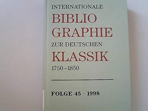 Stock image for Internationale Bibliographie Zur Deutschen Klassik, 1750-1850. Folge 45 1998 for sale by Zubal-Books, Since 1961