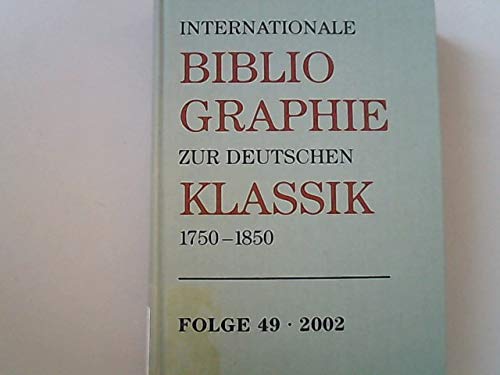 Beispielbild fr Internationale Bibliographie zur Deutschen Klassik 1750-1850 Folge 49 zum Verkauf von Antiquariat Steffen Vlkel GmbH