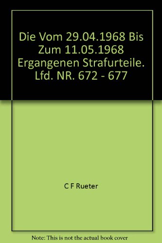 9783598238192: Die Vom 29.04.1968 Bis Zum 11.05.1968 Ergangenen Strafurteile. Lfd; Nr. 672 - 677