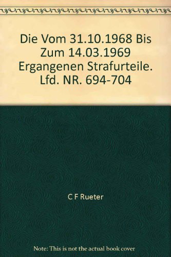 9783598238222: Die Vom 31.10.1968 Bis Zum 14.03.1969 Ergangenen Strafurteile. Lfd; Nr. 694 - 704