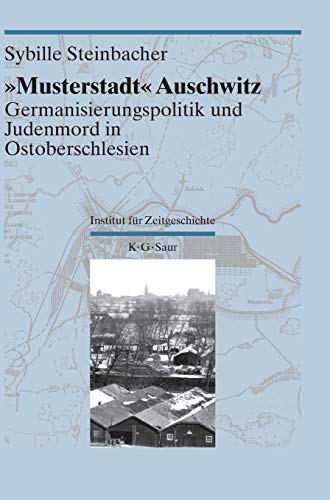 Beispielbild fr Musterstadt Auschwitz: Germanisierungspolitik Und Judenmord in Ostoberschlesien zum Verkauf von Ammareal