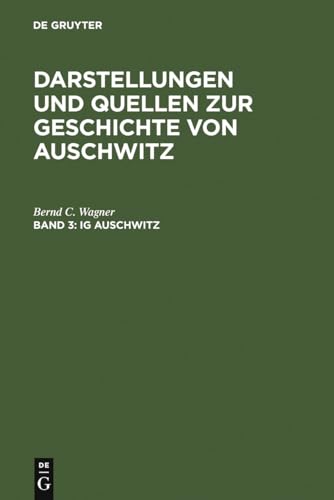 9783598240324: IG Auschwitz: Zwangsarbeit und Vernichtung von Hftlingen des Lagers Monowitz 1941-1945 (Darstellungen Und Quellen Zur Geschichte Von Auschwitz) (German Edition)
