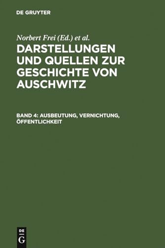 9783598240331: Ausbeutung, Vernichtung, ffentlichkeit: Neue Studien zur nationalsozialistischen Lagerpolitik: 4 (Darstellungen Und Quellen Zur Geschichte Von Auschwitz)