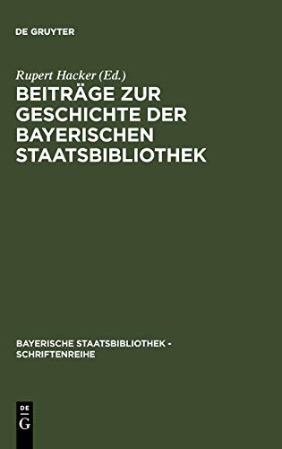 Beiträge zur Geschichte der Bayerischen Staatsbibliothek - Rupert Hacker