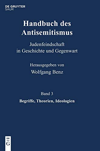 Benz, Wolfgang: Handbuch des Antisemitismus: Handbuch des Antisemitismus, Bd.3 : Begriffe, Theorien, Ideologien: Band 3 - Wolfgang Benz