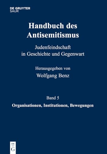 Handbuch Des Antisemitismus, Band 5, Organisationen, Institutionen, Bewegungen (German Edition) [Hardcover ]