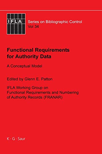 Stock image for Functional Requirements for Authority Data: A Conceptual Model (IFLA Series on Bibliographic Control, 34) for sale by Irish Booksellers