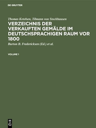 Beispielbild fr Verzeichnis der verkauften Gemlde im deutschsprachigen Raum vor 1800 (Getty Trust Publications: Getty Research Institute for the H) Fredericksen, Burton B.; Armstrong, Julia J.; Ketelsen, Thomas; Stockhausen, Tilmann von and Mller, Michael zum Verkauf von online-buch-de