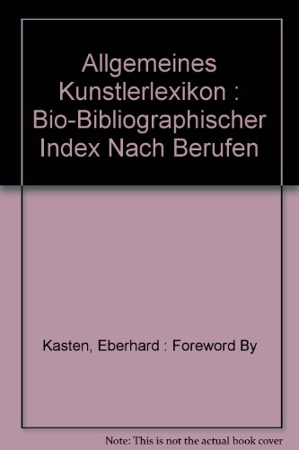 Allgemeines Kunstlerlexikon : Bio-Bibliographische - Unknown Author