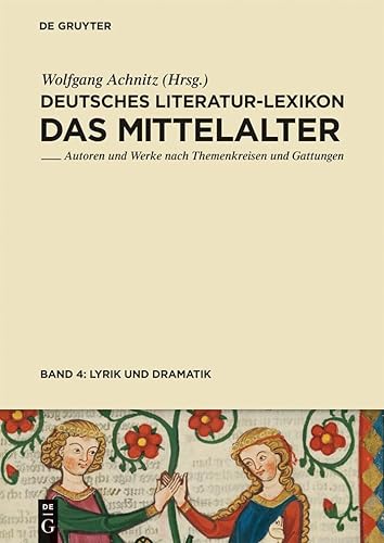 Imagen de archivo de Deutsches Literatur-Lexikon: Das Mittelalter, Band 4: Lyrik und Dramatik a la venta por Anselm Scrivener Books