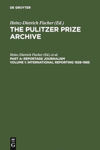 International Reporting 1928-1985: From the Activities of the League of Nations to present-day Global Problems (PULITZER PRIZE ARCHIVE) (9783598301711) by Fischer, Heinz-Dietrich; Fischer, Erika J.