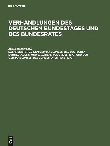 9783598302381: Sachregister Zu Den Verhandlungen Des Deutschen Bundestages: Wahlperiode 1965-1972 Und Den Verhandlungen Des Bundesrates 1966-1972 (5-6)