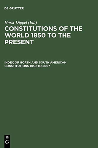 Index of North and South American Constitutions 1850 to 2007: Tl. 2: North and South America / Nord- und SÃ¼damerika. Index of North and South American ... von 1850 bis 2007 (German Edition) (9783598355202) by Dippel; Horst