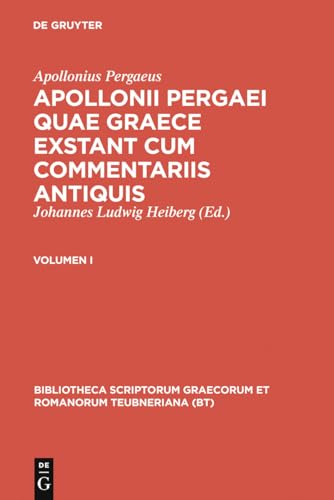 Apollonius Pergaeus, Heiberg, Johannes Ludwig Apollonii Pergaei quae Graece exstant cum commentariis antiquis I 1 Bibliotheca Scriptorum Graecorum Et Romanorum Teubneriana - Apollonius Pergaeus