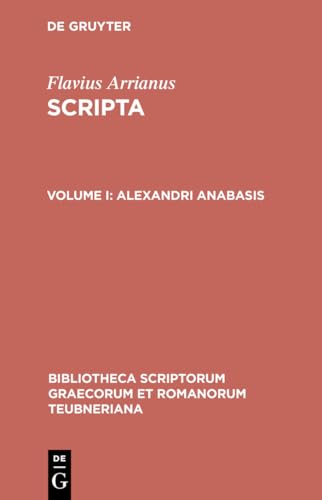 Beispielbild fr Arrianus: Vol. 1: Alexandri Anabasis (Bibliotheca scriptorum Graecorum et Romanorum Teubneriana) zum Verkauf von Books From California