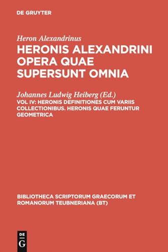 Imagen de archivo de Opera Quae Supersunt Omnia: Heronis Definitiones Cum Variis Collectionibus Heronis Quae Feruntur Geometrica a la venta por Revaluation Books