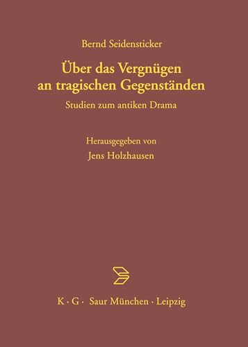 Ãœber das VergnÃ¼gen an tragischen GegenstÃ¤nden: Studien zum antiken Drama (German Edition) (9783598730245) by Seidensticker, Bernd