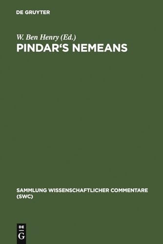 Pindar's Nemeans: A Selection. Edition and Commentary (Sammlung wissenschaftlicher Commentare (SWC)) (Ancient Greek Edition) (9783598730283) by W. B. Henry; Pindar