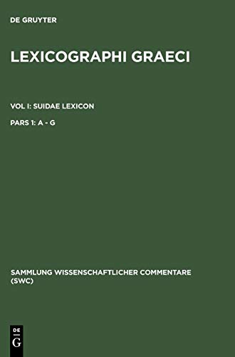 9783598742330: Lexicographi Graeci: Vol. I: Suidae Lexicon: Pars 1: A-G (Sammlung Wissenschaftlicher Commentare (Swc))