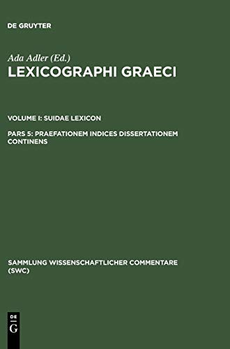9783598742378: Lexicographi Graeci: Vol. I: Suidae Lexicon: Pars 5: Praefationem indices dissertationem continens (Sammlung Wissenschaftlicher Commentare (Swc))