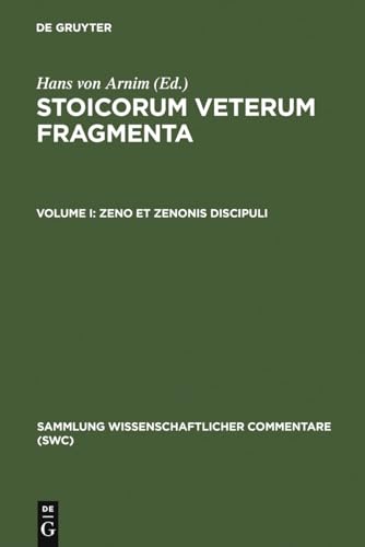 Stoicorum Veterum Fragmenta, 1: Zeno Et Zenonis Discipuli: