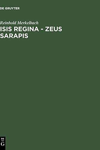 9783598774270: Isis Regina - Zeus Sarapis: Die Griechisch-Agyptische Religion Nach Den Quellen Dargestellt (Bibliotheca Teubneriana)
