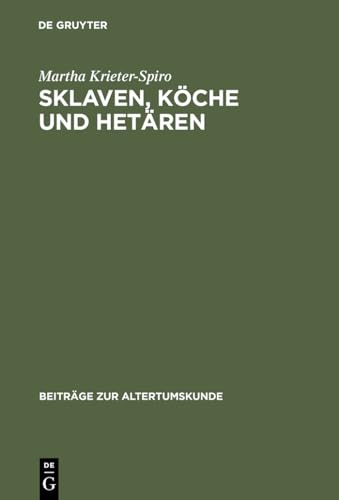 9783598776427: Sklaven, Kche und Hetren: Das Dienstpersonal bei Menander. Stellung, Rolle, Komik und Sprache: 93 (Beitrge Zur Altertumskunde)