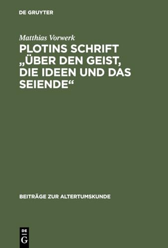 Plotins Schrift "Über den Geist, die Ideen und das Seiende": Enneade V 9 [5] ; Text, Übersetzung,...