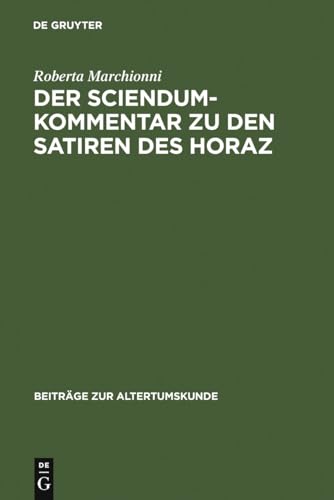 Der Sciendum-Kommentar zu den Satiren des Horaz (BeitrÃ¤ge zur Altertumskunde, 172) (German Edition) (9783598777219) by Marchionni, Roberta