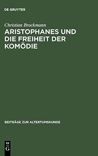 Imagen de archivo de Aristophanes und die Freiheit der Kom die (BZA 180) (Beitrage Zur Altertumskunde) (German Edition) a la venta por Books From California