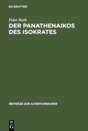 Der Panathenaikos des Isokrates: Ãœbersetzung und Kommentar (BeitrÃ¤ge zur Altertumskunde, 196) (German Edition) (9783598778087) by Roth, Peter