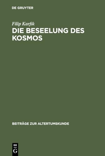 Beispielbild fr Die Beseelung des Kosmos (BZA 199) (Beitrage Zur Altertumskunde) (German Edition) zum Verkauf von Books From California