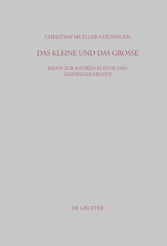 Stock image for Das Kleine Und Das Grosse: Essays Zur Antiken Kultur Und Geistesgeschichte for sale by Revaluation Books