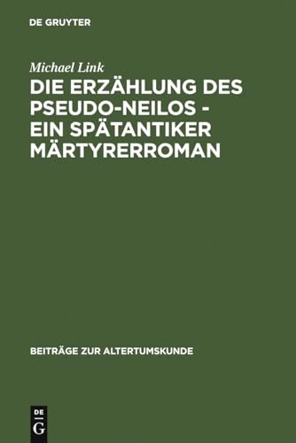 Beispielbild fr Die 'Erzählung' des Pseudo-Neilos (BZA 220) (Beitrage Zur Altertumskunde) (German Edition) zum Verkauf von Books From California