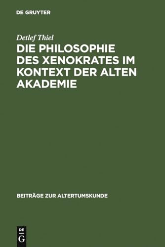 9783598778438: Die Philosophie des Xenokrates im Kontext der Alten Akademie: 231 (Beitrge Zur Altertumskunde)