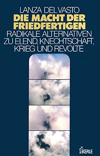 Beispielbild fr Die Macht der Friedfertigen. Radikale Alternativen zu Elend, Knechtschaft, Krieg und Revolte. zum Verkauf von medimops