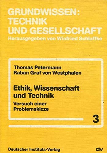 Ethik, Wissenschaft und Technik Versuch e. Problemskizze / Thomas Petermann; Raban Graf von Westp...