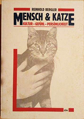 Mensch & Katze. Kutur - Gefühl - Persönlichkeit - Bergler, Reinhold