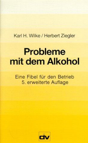 Stock image for Probleme mit dem Alkohol. Eine Fibel fr den Betrieb for sale by medimops