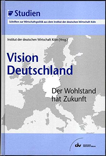 Beispielbild fr Vision Deutschland : der Wohlstand hat Zukunft. zum Verkauf von Wissenschaftliches Antiquariat Kln Dr. Sebastian Peters UG