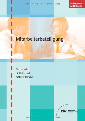 Stock image for Mitarbeiterbeteiligung: Ein Leitfaden fr kleine und mittlere Betriebe (Praxisreihe Mittelstand) for sale by medimops