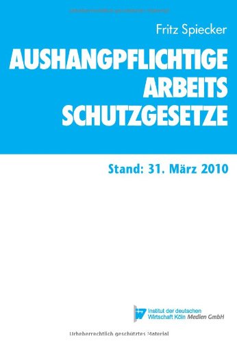 Aushangpflichtige Arbeitsschutzgesetze - Spiecker, Fritz Hrsg.