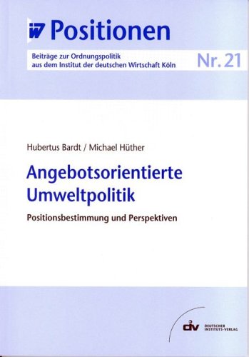 Beispielbild fr Angebotsorientierte Umweltpolitik - Positionsbestimmung und Perspektiven, IW-Positionen 21 zum Verkauf von medimops