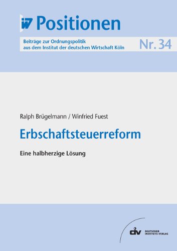 Stock image for Erbschaftsteuerreform: Eine halbherzige Lsung, IW-Positionen 34 for sale by medimops