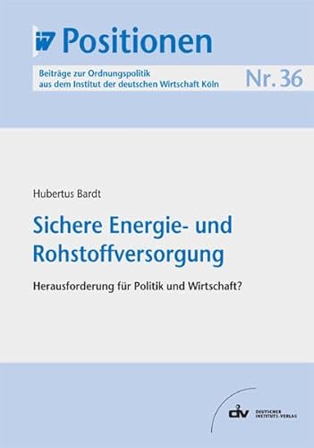 9783602241330: Sichere Energie- und Rohstoffversorgung. Herausforderung fr Politik und Wirtschaft? (=Positionen. Beitrge zur Ordnungspolitik aus dem Institut der deutschen Wirtschaft Kln, Heft Nr. 36).