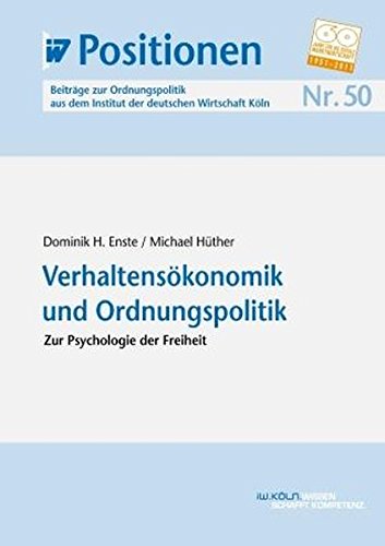 Verhaltensökonomik und Ordnungspolitik : zur Psychologie der Freiheit - Enste, Dominik ; Hüther, Michael
