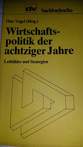 Beispielbild fr Die Wirtschaftspolitik der achtziger Jahre Leitbilder und Strategien zum Verkauf von NEPO UG