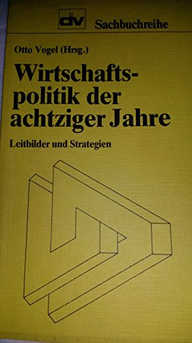 Stock image for Die Wirtschaftspolitik der achtziger Jahre. Leitbilder und Strategien for sale by Gabis Bcherlager