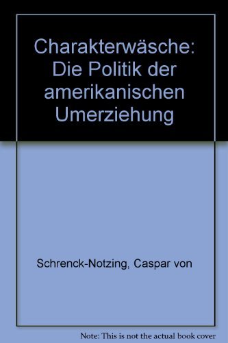 9783607000475: Charakterwsche. Die Politik der amerikanischen Umerziehung